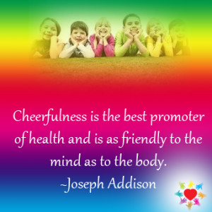 cheerfulness is the best promoter of health and is as friendly to the ...