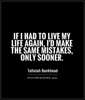 Funny Quotes Life Quotes Mistakes Quotes Past Mistakes Quotes Tallulah ...