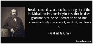 Freedom, morality, and the human dignity of the individual consists ...