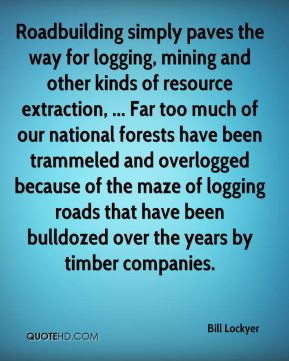 ... logging roads that have been bulldozed over the years by timber