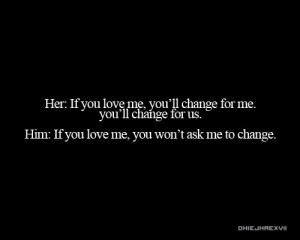 me, you won’t ask me to change | CourtesyFOLLOW BEST LOVE QUOTES ...
