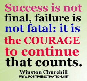 quotes - Success is not final, failure is not fatal it is the courage ...