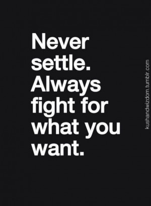 Never settle