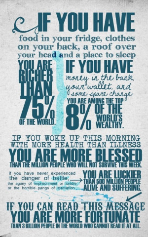 ... be grateful for what you have because you are surprisingly fortunate