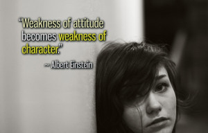weakness of character weakness of attitude becomes weakness of ...