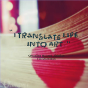 Quotes Picture: i translate life into art