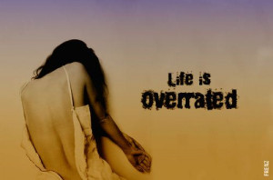 Life is overrated