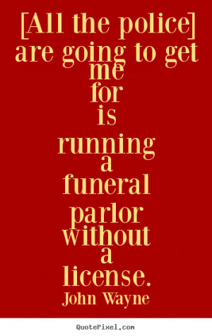 Success quote - [all the police] are going to get me for is running a ...