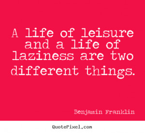 quotes about life by benjamin franklin design your own life quote ...
