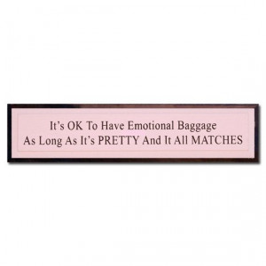 It's OK To Have Emotional Baggage So Long As It's by saltboxsigns, $40 ...