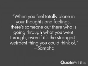 When you feel totally alone in your thoughts and feelings, there's ...