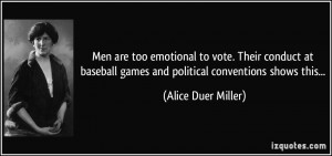 Men are too emotional to vote. Their conduct at baseball games and ...