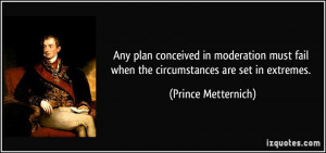 Any plan conceived in moderation must fail when the circumstances are ...