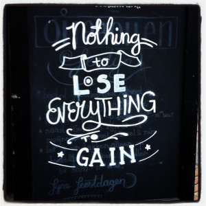Nothing to lose everything to gain