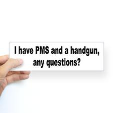 PMS Handgun Stress Humor Bumper Bumper Sticker