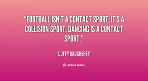 quote-Duffy-Daugherty-football-isnt-a-contact-sport-its-a-11314.png