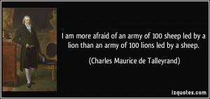 ... sheep led by a lion than an army of 100 lions led by a sheep