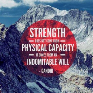 Gandhi Quote - strength and will.