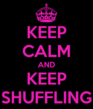 keep shuffling