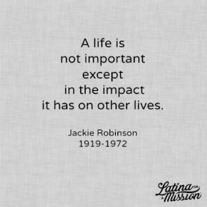 Jackie Robinson Quote | Latina On a Mission