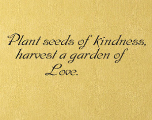 ... of Kindness harvest a garden of Love Vinyl Wall Decal Quotes (v395