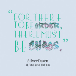 for there to be order there must be chaos quotes from cindy nguyen ...
