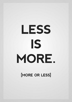 Less is More (More or Less) £10