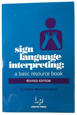 Sign Language Interpreting: A Basic Resource Book