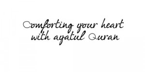 http://quotespictures.com/comforting-your-heart-with-agatul-quran/