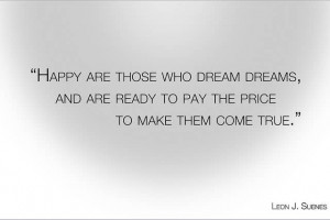 ... dream dreams and are ready to pay the price to make them come true