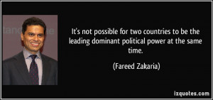 ... leading dominant political power at the same time. - Fareed Zakaria