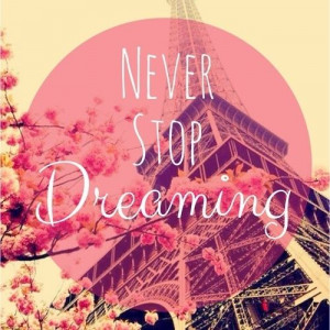 stop dreaming quotes pink flowers paris stop dreaming never: Paris ...