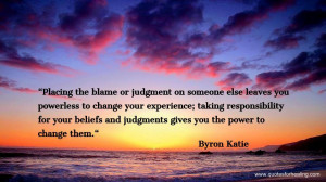 Placing The Blame Or Judgment On Someone Else Leaves You Powerless To ...