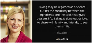 ... Baking is done out of love, to share with family and friends, to see
