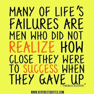Failure quotes perseverance quotes many of lifes failures are men who ...