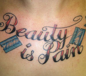Awesome Colored “Beauty Is Pain” Tattoo Symbolizing painful ...
