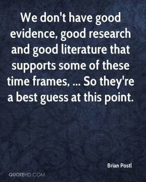We don't have good evidence, good research and good literature that ...