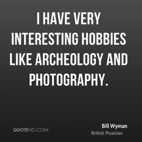 bill-wyman-bill-wyman-i-have-very-interesting-hobbies-like-archeology ...