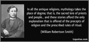 the place of dogma; that is, the sacred lore of priests and people ...