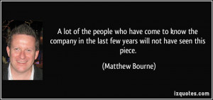 More Matthew Bourne Quotes
