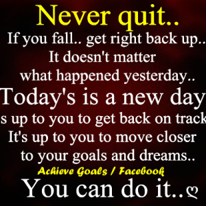 Never Quit If You Fall.. Get Right Back Up.. It Doesn’t Matter What ...