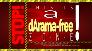 No Drama Zone This is a darama-free zone. by