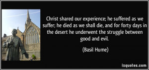 Christ shared our experience; he suffered as we suffer; he died as we ...