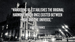 Wandering re-establishes the original harmony which once existed ...