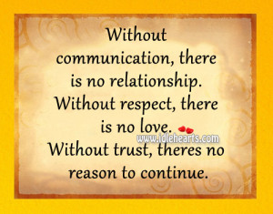 is no relationship without respect there is no love without trust ...