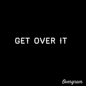 Get over it #quote