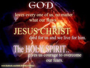 ... live through him, Holy Spirit gives us courage to overcome our fears