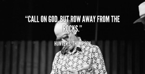 quote-Hunter-S.-Thompson-call-on-god-but-row-away-from-89370.png