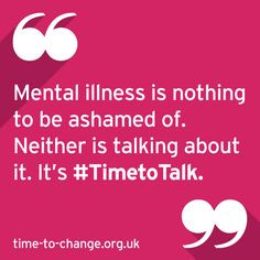 Mental illness is nothing to be ashamed of #mentalhealth #timetotalk ...