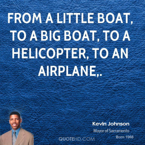 From a little boat, to a big boat, to a helicopter, to an airplane,.